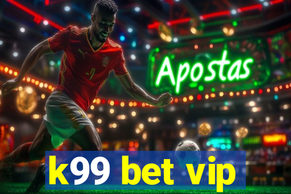 k99 bet vip